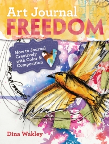 Art Journal Freedom: How to Journal Creatively With Color & Composition