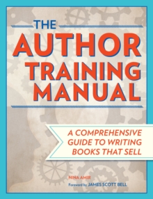 Image for Author Training Manual: A Comprehensive Guide to Writing Books That Sell