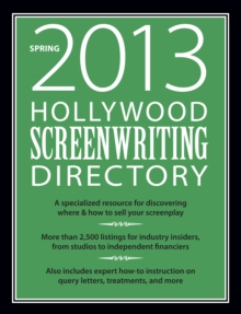Image for Hollywood Screenwriting Directory Spring : A Specialized Resource for Discovering Where & How to Sell Your Screenplay