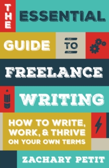 Image for The essential guide to freelance writing  : the inside scoop from Writer's Digest