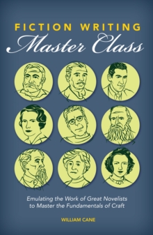 Image for Fiction writing master class  : emulating the work of great novelists to master the fundamentals of craft