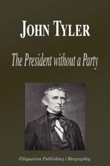 Image for John Tyler - The President Without a Party (Biography)
