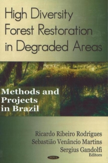 Image for High Diversity Forest Restoration in Degraded Areas : Methods & Projects in Brazil