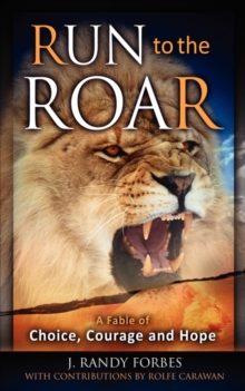 Image for Run To The Roar : A Fable of Choice, Courage, and Hope