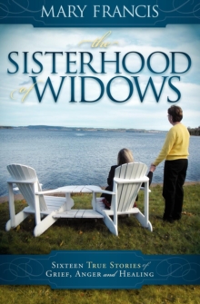 Image for The Sisterhood of Widows: Sixteen True Stories of Grief, Anger and Healing