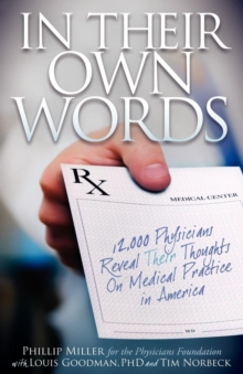 Image for In Their Own Words: 12,000 Physicians Reveal Their Thoughts On Medical Practice in America