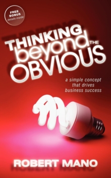 Image for Thinking Beyond the Obvious : A Simple Concept that Drives Business Success