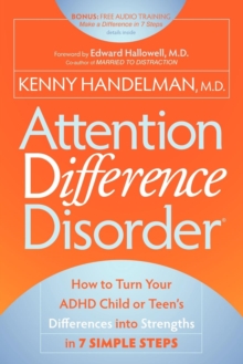 Image for Attention Difference Disorder : How to Turn Your ADHD Child or Teen's Differences into Strengths in 7 Simple Steps