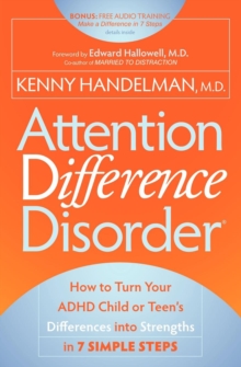 Image for Attention Difference Disorder: How to Turn Your ADHD Child or Teen's Differences Into Strengths in 7 Simple Steps