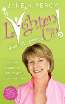 Image for Lighten Up!: Win at Losing: A Dynamic Program to Lose Weight and Gain Health Now