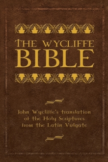 Image for The Wycliffe Bible  : JOhn Wycliffe's translation of the Holy Scriptures from the Latin Vulgate