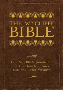 Image for The Wycliffe Bible : John Wycliffe's Translation of the Holy Scriptures from the Latin Vulgate