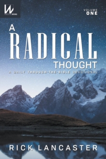 Image for A Radical Thought - Volume One : A Daily Through-The-Bible Devotional