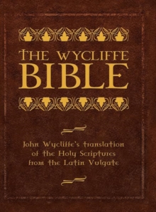Image for The Wycliffe Bible : John Wycliffe's Translation of the Holy Scriptures from the Latin Vulgate