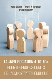 Image for La Neo-Gociation 4-10-10 Pour Les Professionnels de l'Administration Publique : Negociation resonnee et raisonnee menant aux accords resilients, solidaires et soutenables