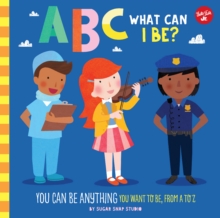 ABC for Me: ABC What Can I Be?: YOU can be anything YOU want to be, from A to Z