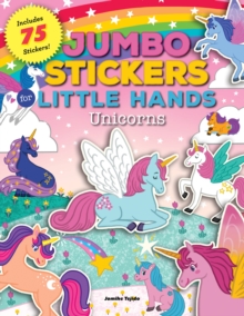 Jumbo Stickers for Little Hands: Unicorns: Includes 75 Stickers