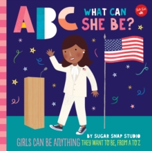 Image for ABC what can she be?  : girls can be anything they want to be, from A to Z