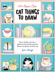 Image for 101 Super Cute Cat Things to Draw