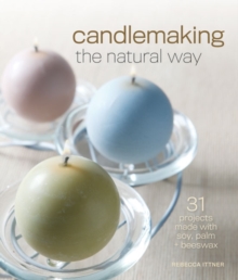 Image for Candlemaking the natural way  : 31 projects made with soy, palm & beeswax