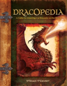 Dracopedia: A Guide to Drawing the Dragons of the World