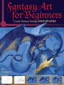 Image for Fantasy art for beginners  : create fantasy beings step-by-step