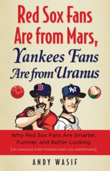 Red Sox Fans Are from Mars, Yankees Fans Are from Uranus