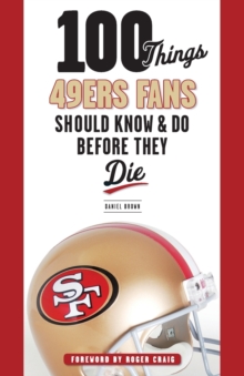 Image for 100 Things 49ers Fans Should Know & Do Before They Die