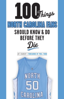 Image for 100 things North Carolina fans should know & do before they die