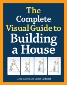 Complete Visual Guide to Building a House, The