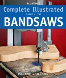Image for Taunton's Complete Illustrated Guide to Bandsaws