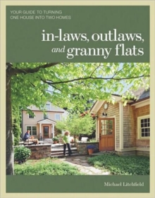 Image for In-laws, outlaws, and granny flats  : your guide to turning one house into two homes