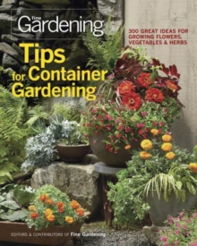 Image for Tips for container gardening  : 300 great ideas for growing flowers, vegetables, and herbs
