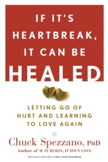 If It’s Heartbreak, It Can Be Healed: Letting Go of Hurt and Learning to Love Again