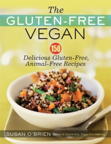 The Gluten-Free Vegan: 150 Delicious Gluten-Free, Animal-Free Recipes