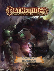 Pathfinder Campaign Setting: Construct Builder’s Guidebook