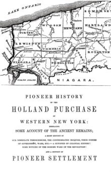 Image for Pioneer History of the Holland Land Purchase of Western New York Embracing Some Account of the Ancient Remains