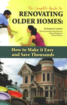 Image for Complete Guide to Renovating Older Homes : How to Make it Easy & Save Thousands