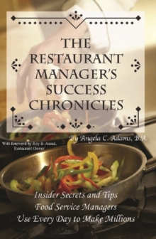 Image for The restaurant manager's success chronicles: insider secrets and techniques food service managers use every day to make millions