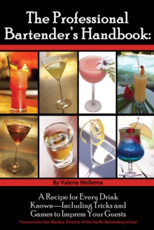 Image for The professional bartenders handbook: a recipe for every drink known-- including tricks and games to impress your guests