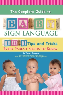 Image for Complete Guide to Baby Sign Language  101 Tips and Tricks Every Parent Needs to Know