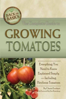 Image for Complete Guide to Growing Tomatoes: A Complete Step-by-step Guide Including Heirloom Tomatoes