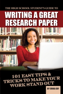 Image for High School Student's Guide to Writing a Great Research Paper: 101 Easy Tips & Tricks to Make Your Work Stand Out