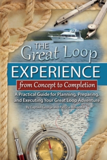 Image for Great Loop Experience - From Concept to Completion: A Practical Guide for Planning, Preparing and Executing Your Great Loop Adventure