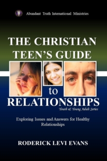 Image for Christian Teen's Guide to Relationships: Exploring Issues and Answers for Healthy Relationships