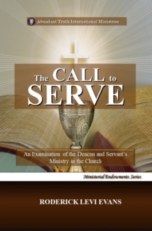 Image for Call to Serve: An Examination of the Deacon and Servant's Ministry in the Church