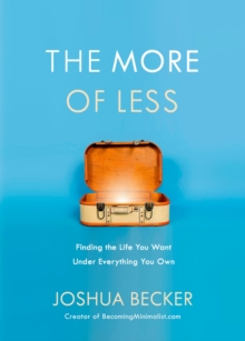 Image for The More of Less: Finding the Life you Want Under Everything you Own