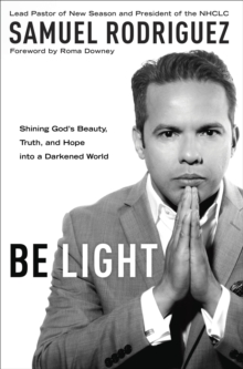 Image for Be light: shining God's beauty, truth, and hope into a darkened world
