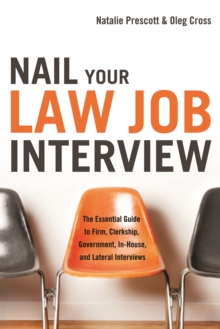 Image for Nail Your Law Firm Interview : The Essential Guide to Firm, Clerkship, Government, in-House, and Lateral Interviews