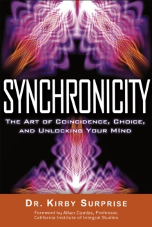 Synchronicity: The Art of Coincidence, Change, and Unlocking Your Mind